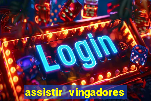 assistir vingadores ultimato completo dublado gratis